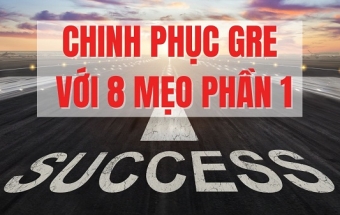 Chinh phục GRE với 8 mẹo (P1)