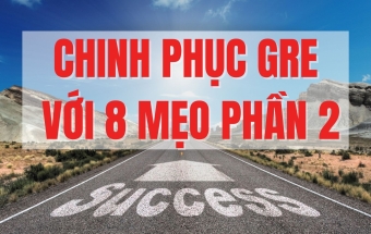 Chinh phục GRE với 8 mẹo (P2)