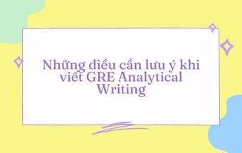 Những điều lưu ý khi viết GRE Analytical Writing (P1)