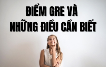 Điểm GRE và những điều cần biết