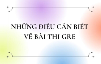     Những điều cần biết về bài thi GRE 