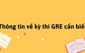 Thông tin về kỳ thi GRE cần biết