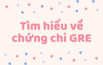 Tìm hiểu về chứng chỉ GRE