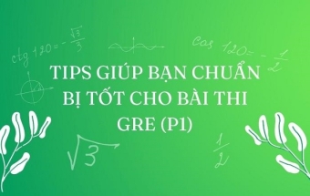 Tips giúp bạn chuẩn bị tốt cho bài thi GRE (P1)